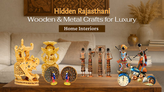 Hidden Rajasthani Wooden & Metal Crafts for Luxury Home Interiors
