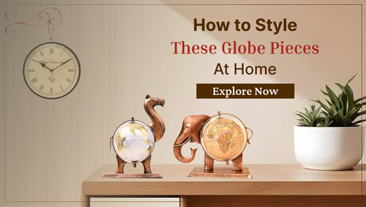 How to Style Artistic Globe Pieces at Home with Sanvi Craft