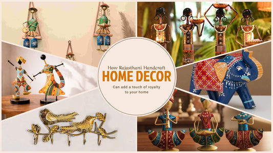 How Rajasthani Handcraft Home Decor Can Add a Touch of Royalty to Your Home